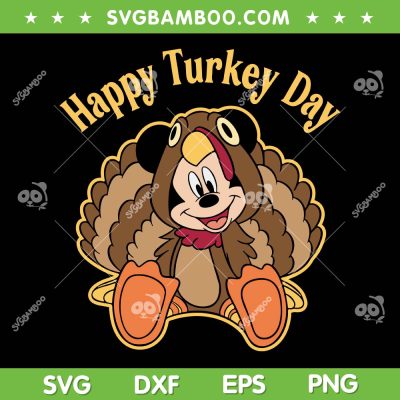 Mickey Friends Happy Turkey Day SVG, Mickey Turkey Thanksgiving SVG, Mickey Mouse Turkey Wear DXF SVG PNG EPS Mickey Friends Happy Turkey Day SVG, Mickey Turkey Thanksgiving SVG, Mickey Mouse Turkey Wear DXF SVG PNG EPS