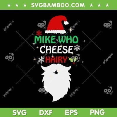 Mike Who Cheese Hairy SVG PNG, Funny Santa Jokes Christmas SVG, Santa Hat And Beard DXF SVG PNG EPS Mike Who Cheese Hairy SVG PNG, Funny Santa Jokes Christmas SVG, Santa Hat And Beard DXF SVG PNG EPS