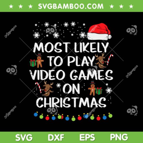 Most Likely Play Video Games Christmas SVG, Funny Gamer Boys Xmas SVG, Christmas Game DXF SVG PNG EPS