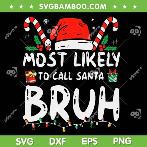Most Likely To Call Santa Bruh SVG PNG, Christmas Matching Family 2023 SVG, Santa Bruh Meme DXF SVG PNG EPS