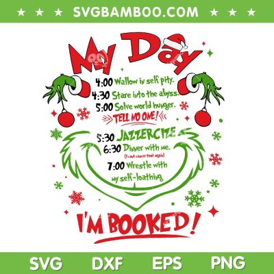 My Day Schedule I'm Booked 2023 SVG, Funny Grinch Merry Christmas SVG, My Day Grinch DXF SVG PNG EPS