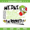 My Day Schedule Im Booked Christmas SVG, Grinch Hand Merry Christmas SVG, My Day Grinch DXF SVG PNG EPS My Day Schedule Im Booked Christmas SVG, Grinch Hand Merry Christmas SVG, My Day Grinch DXF SVG PNG EPS