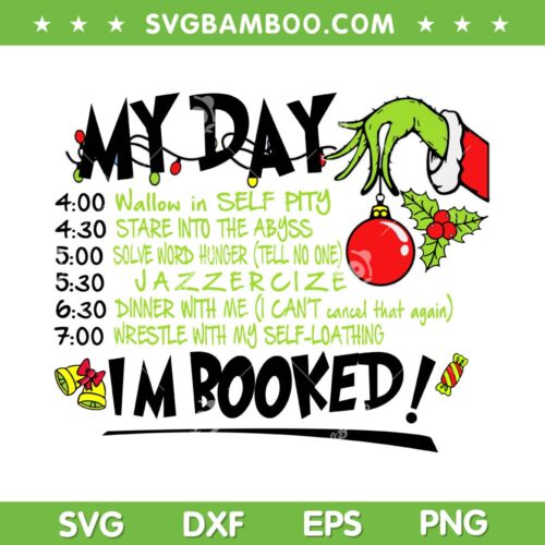 My Day Schedule Im Booked Christmas SVG, Grinch Hand Merry Christmas SVG, My Day Grinch DXF SVG PNG EPS
