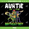 Ninja Turtles Auntie Of The Birthday Boy Pizza PNG, Ninja Turtles Birthday PNG, Mutant Ninja PNG