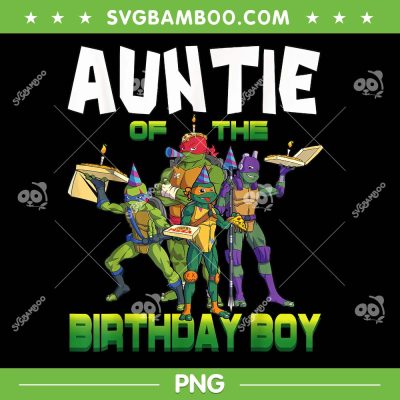 Ninja Turtles Auntie Of The Birthday Boy Pizza PNG, Ninja Turtles Birthday PNG, Mutant Ninja PNG