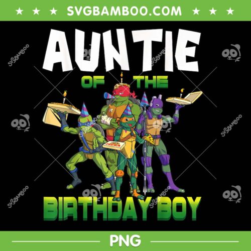 Ninja Turtles Auntie Of The Birthday Boy Pizza PNG, Ninja Turtles Birthday PNG, Mutant Ninja PNG
