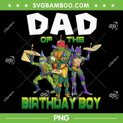 Ninja Turtles Daddy Of The Birthday Boy PNG, Ninja Turtle Dad Birthday PNG, Birthday Ninja Turtle Family PNG Ninja Turtles Daddy Of The Birthday Boy PNG, Ninja Turtle Dad Birthday PNG, Birthday Ninja Turtle Family PNG
