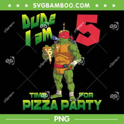 Ninja Turtles Dude I Am 5 Years Old PNG, Raphael Pizza Birthday Party PNG, Dude I Am 5 Time For Pizza Party PNG Ninja Turtles Dude I Am 5 Years Old PNG, Raphael Pizza Birthday Party PNG, Dude I Am 5 Time For Pizza Party PNG