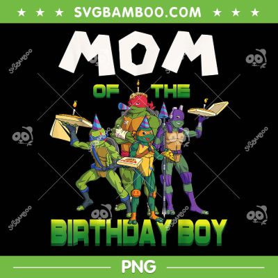 Ninja Turtles Mommy Of The Birthday Boy Pizza PNG, Ninja Turtles Happy Birthday PNG, Family Birthday Boy PNG