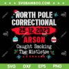 North Pole Correctional Arson SVG PNG, Caught Smoking The Mistletoe SVG, Mistletoe Christmas DXF SVG PNG EPS North Pole Correctional Arson SVG PNG, Caught Smoking The Mistletoe SVG, Mistletoe Christmas DXF SVG PNG EPS