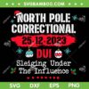 North Pole Correctional Dui SVG PNG, Sleiging Under The Influence SVG, Funny Family Christmas 2023 DXF SVG PNG EPS North Pole Correctional Dui SVG PNG, Sleiging Under The Influence SVG, Funny Family Christmas 2023 DXF SVG PNG EPS