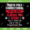 North Pole Correctional Fleeing The Scene SVG, Can't Catch Me Im The Gingerbread Man SVG, Gingerbread Christmas Quote DXF SVG PNG EPS North Pole Correctional Fleeing The Scene SVG, Can't Catch Me Im The Gingerbread Man SVG, Gingerbread Christmas Quote DXF SVG PNG EPS