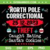 North Pole Correctional Theft SVG PNG, Caught Eating Santa's Cookies SVG, Christmas Family 2023 DXF SVG PNG EPS North Pole Correctional Theft SVG PNG, Caught Eating Santa's Cookies SVG, Christmas Family 2023 DXF SVG PNG EPS