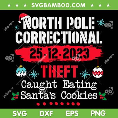 North Pole Correctional Theft SVG PNG, Caught Eating Santa's Cookies SVG, Christmas Family 2023 DXF SVG PNG EPS North Pole Correctional Theft SVG PNG, Caught Eating Santa's Cookies SVG, Christmas Family 2023 DXF SVG PNG EPS