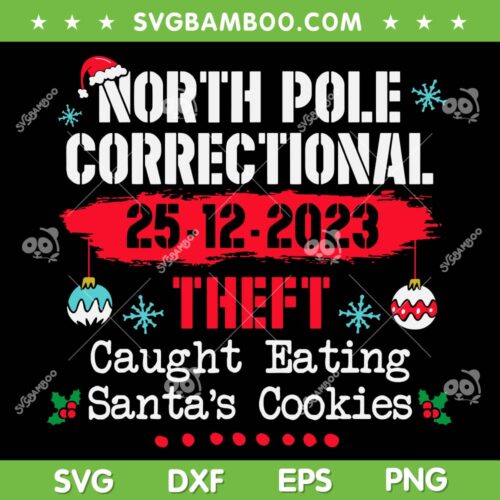 North Pole Correctional Theft SVG PNG, Caught Eating Santa's Cookies SVG, Christmas Family 2023 DXF SVG PNG EPS