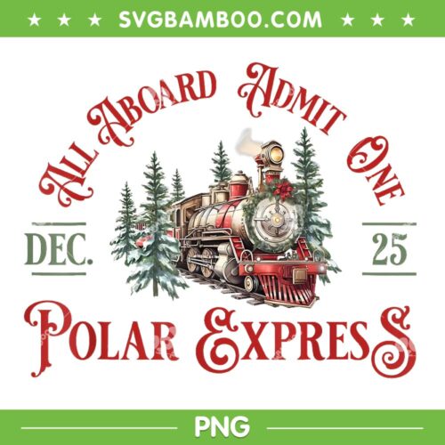 North Pole Polar Express PNG, All Abroad Family PNG, All Abroad Admit One Polar Express PNG