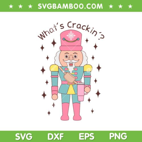 Nutcracker Stanley Tumbler And Bag SVG, What's Crackin Nutcracker SVG, Pink Nutcracker DXF SVG PNG EPS