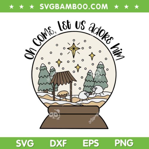 Oh Come Let Us Adore Him SVG PNG, Christian Christmas Nativity SVG, Merry Christmas 2023 DXF SVG PNG EPS