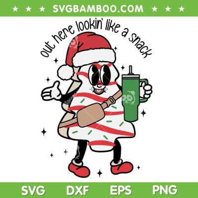 Out Here Lookin' Like A Snack Stanley Tumbler SVG, Christmas Tree Cake Cup And Bag SVG, Christmas Tree Santa DXF SVG PNG EPS Out Here Lookin' Like A Snack Stanley Tumbler SVG, Christmas Tree Cake Cup And Bag SVG, Christmas Tree Santa DXF SVG PNG EPS