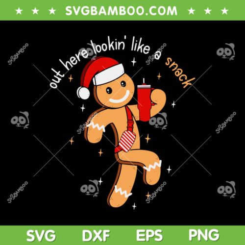 Funny Gingerbread Boujee SVG PNG, Gingerbread Out Here Looking Like A Snack SVG, Snacks Stanley Tumbler DXF SVG PNG EPS