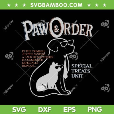 Paw And Order Special Treats Unit SVG, Pets Training Dog Cat SVG, Paw And Order Cat DXF SVG PNG EPS Paw And Order Special Treats Unit SVG, Pets Training Dog Cat SVG, Paw And Order Cat DXF SVG PNG EPS
