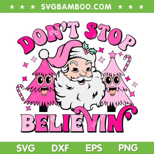 Pink Santa Don't Stop Believin SVG PNG, Cute Pink Christmas Tree SVG, Funny Pink Santa Hat DXF SVG PNG EPS