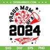 Proud Mom Of A 2024 Senior SVG PNG, Cheer Mom Graduation Party SVG, Graduation 2024 DXF SVG PNG EPS