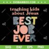 Retro Teaching Kids About Jesus SVG, Best Job Ever SVG, Jesus Teaching Children DXF SVG PNG EPS Retro Teaching Kids About Jesus SVG, Best Job Ever SVG, Jesus Teaching Children DXF SVG PNG EPS
