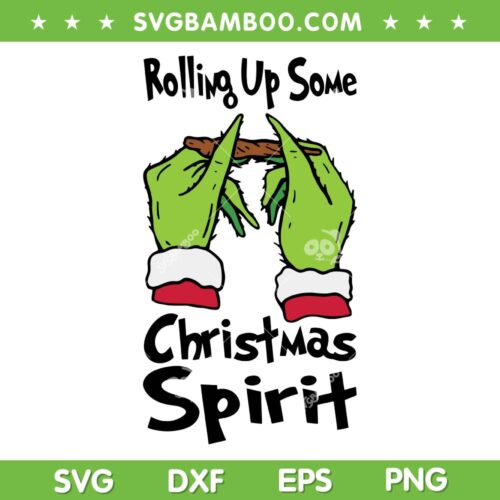 Rolling Up Some Christmas Spirit SVG PNG, Grinch Hand Rolling Cannabis SVG, Christmas Grinch Hand DXF SVG PNG EPS