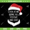 Santa Look At Me Being All Festive And Shit SVG, Vintage Xmas Santa Hat SVG, Sarcastic Xmas DXF SVG PNG EPS
