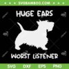 Scottie Huge Ears Worst Listener SVG PNG, Scottish Terrier SVG, Bullet My Valentine DXF SVG PNG EPS Scottie Huge Ears Worst Listener SVG PNG, Scottish Terrier SVG, Bullet My Valentine DXF SVG PNG EPS