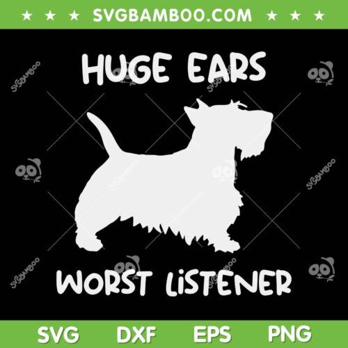 Scottie Huge Ears Worst Listener SVG PNG, Scottish Terrier SVG, Bullet My Valentine DXF SVG PNG EPS