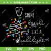 Shine Bright Like A Call Light SVG PNG, Nurse Christmas Lights SVG, Funny Call Light Christmas DXF SVG PNG EPS