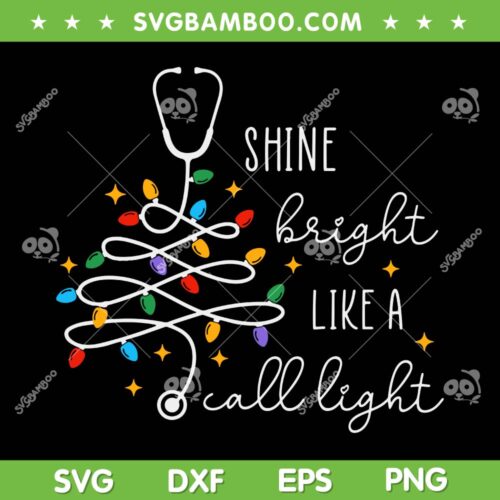 Shine Bright Like A Call Light SVG PNG, Nurse Christmas Lights SVG, Funny Call Light Christmas DXF SVG PNG EPS