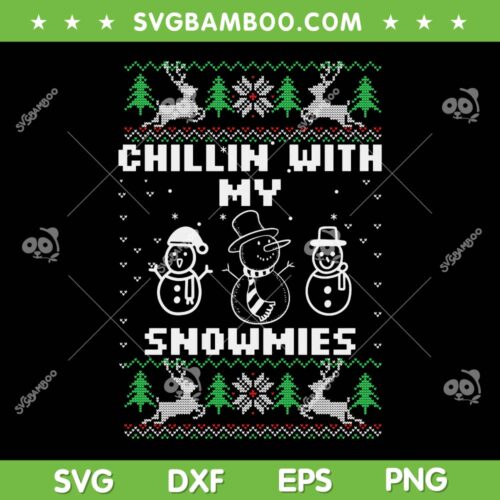 Snowman Chillin With My Snowmies Ugly Christmas SVG, Snowmies Ugly Xmas SVG, Ugly Christmas Sweater DXF SVG PNG EPS