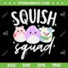 Squish Squad SG PNG, Mallow Great Gifts SVG, Cute Squish Team DXF SVG PNG EPS