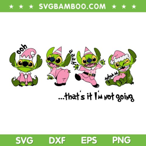Stitch Grinch That's It Im Not Going SVG, Ooh Aaah Mhmm Grinch Pink SVG, Pink Grinch Christmas DXF SVG PNG EPS