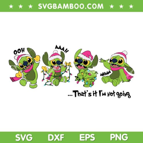 Stitch That's It Im Not Going SVG PNG, Grinch Stitch Merry Christmas SVG, Cute Stitch Grinch Christmas DXF SVG PNG EPS