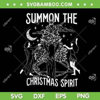 Summon The Christmas Spirit SVG PNG, Summoning The Christmas SVG, Merry Witchmas DXF SVG PNG EPS Summon The Christmas Spirit SVG PNG, Summoning The Christmas SVG, Merry Witchmas DXF SVG PNG EPS