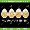 Thanksgiving Dinner Deviled Egg SVG PNG, You Know Why I'm Here Eggs SVG, Thanksgiving Deviled Egg DXF SVG PNG EPS Thanksgiving Dinner Deviled Egg SVG PNG, You Know Why I'm Here Eggs SVG, Thanksgiving Deviled Egg DXF SVG PNG EPS