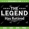 The Legend Has Retired SVG PNG, Retirement Life SVG, Funny Retirement Gifts DXF SVG PNG EPS The Legend Has Retired SVG PNG, Retirement Life SVG, Funny Retirement Gifts DXF SVG PNG EPS