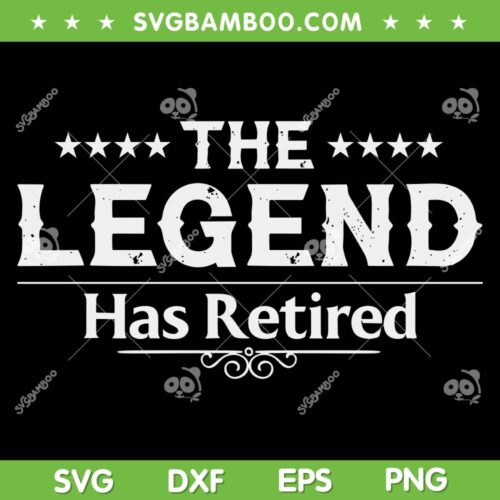 The Legend Has Retired SVG PNG, Retirement Life SVG, Funny Retirement Gifts DXF SVG PNG EPS