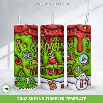 There's Some Grinchs In This Is House Tumbler Wrap PNG, The Grinch Quote 20oz Skinny Tumbler Template PNG There's Some Grinchs In This Is House Tumbler Wrap PNG, The Grinch Quote 20oz Skinny Tumbler Template PNG