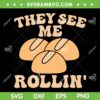 They See Me Rollin' SVG PNG, Thanksgiving Family Matching SVG, Thanksgiving Quote DXF SVG PNG EPS