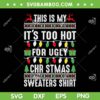 This Is My It's Too Hot For Ugly Christmas SVG, Christmas Quote SVG, Ugly Sweater DXF SVG PNG EPS This Is My It's Too Hot For Ugly Christmas SVG, Christmas Quote SVG, Ugly Sweater DXF SVG PNG EPS