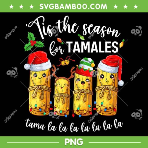 Tis The Season For Tamales PNG, Christmas Holiday Mexican Food PNG, Tamale Squad PNG