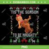 Dirty Tis The Season To Be Naughty PNG, Ugly Christmas Sweater Dirty PNG, Naughty Christmas PNG