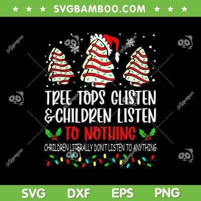 Tree Tops Glisten And Children Listen To Nothing SVG, Christmas Lights Quote SVG, Christmas Tree Cake DXF SVG PNG EPS