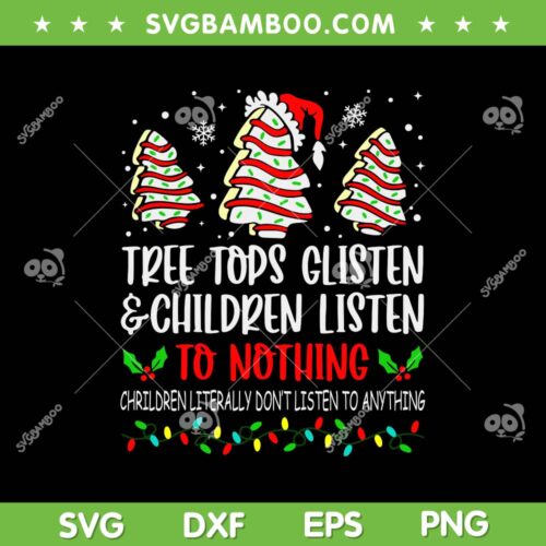 Tree Tops Glisten And Children Listen To Nothing SVG, Christmas Lights Quote SVG, Christmas Tree Cake DXF SVG PNG EPS