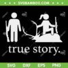 True Story Hunting SVG PNG, Funny Hunter Original SVG, Hunting Story DXF SVG PNG EPS